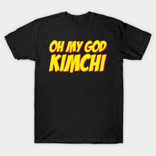 OH MY GOD KIMCHI T-Shirt